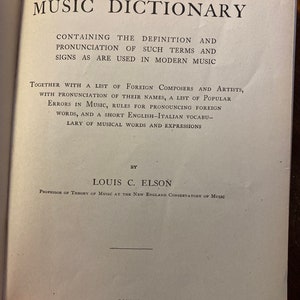Elson&#39;s Music Dictionary - Louis Elson - 1905 - A Guide for singers, musicians and music students - Understand Musical Terminology
