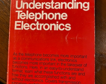 Understanding Telephone Electronics - Radio Shack - John Fike, George Friend - 1983 - Engineers - Circuits - Network Transmission -Wireless