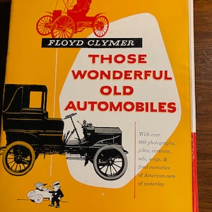 Those Wonderful Old Automobiles - Floyd Clymer - 1953 - History of Automobiles in Pictures Ads, Songs, Jokes and Cartoons
