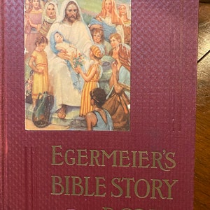 Egermeier&#39;s Bible Story Book: from Genesis to Revelation for Young and Old - Elsie Egermeier - 1939 - Christian Stories Elementary School -