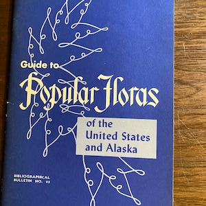 Guide to Popular Floras of the United States / Alaska - Bibliographical Bulletin No 23 - Flower Resource List - 1954 - S F Blake - Annotated