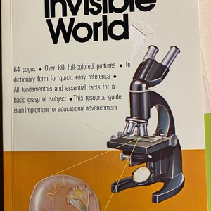 May include: The cover of a book titled "The Invisible World" with a microscope and a magnified image of a microorganism. The book is part of the "YRP Reference Library" series and features 64 pages and over 80 full-color pictures.