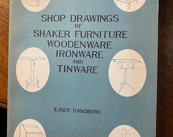 Shop Drawings of Shaker Furniture Woodenware Ironware and Tinware - Measured Drawings - Ejner Handberg -  1975 - Furniture Design