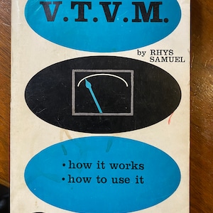 VTVM How it Works / How To Use It (Vacuum Tube Volt Meter) Manual - Rhys Samuel - 1962 - Principles of  Use for Repair Television etc