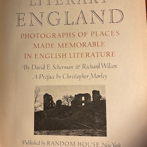 Literary England Photographs of Places Made Memorable In English Literature - Britain - D Scherman | R Wilcox - 1944 - Travel History