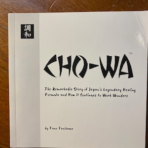 Cho-Wa - Story of Japan&#39;s Legendary Healing Formula - 2006 - Healthy Living, Eating, Vitamins - Self care With Nutrition