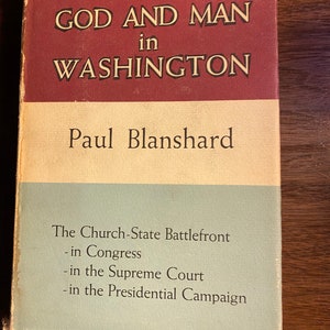 God And Man In Washington - Paul Blanshard - 1960 - Church State Battlefront Congress SCOTUS POTUS - Religion - Government - Politics