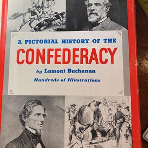 A Pictorial History Of The Confederacy - Civil War - Lamont Buchanan 1962, American History Military - North / South War - Historic Pictures