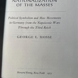 La nacionalización de las masas Simbolismo político Movimientos de masas Alemania Guerras napoleónicas al Tercer Reich 1975 George Mosse - Historia