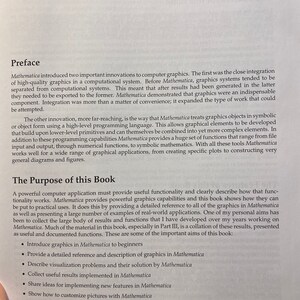 May include: A book titled "The Purpose of this Book" with a black and white cover. The book discusses the use of graphics in the Mathematica programming language. The book covers topics such as introducing graphics to beginners, providing a detailed reference and description of graphics, describing visualization problems and their solutions, collecting useful results, sharing ideas for implementing new features, showing how to customize pictures, and demonstrating real-world applications of graphics.