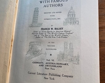 Découvrez l'Europe avec des auteurs célèbres - Vol VI Allemagne Autriche-Hongrie et Suisse, deuxième partie - Voyages - Francis Halsey - 1914 - Histoire Culture
