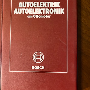 Autoelektrik / Autoelektronik am Ottomotor - German Edition - Automobile Electric and Electronics on Gas Engine - Bosch - 1987 - Illustrated