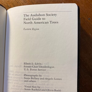 May include: The Audubon Society Field Guide to North American Trees, Eastern Region, by Elbert L. Little, former Chief Dendrologist, U.S. Forest Service. Photographs by Sonja Bullaty and Angelo Lomeo and others. Visual Key by Susan Rayfield and Olivia Buehl.