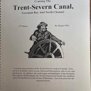 Cruising the Trent Severn Canal, Georgian Bay and North Channel - Navigation Characteristics Information Ontario Canada - 2005 - Skipper Bob