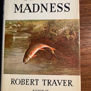 Trout Madness Dissertation on Symptoms / Pathology of Incurable Disease of Fishing - Journal - 1960 - Robert Traver
