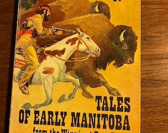 Tales Of Early Manitoba from the Winnipeg Free Press - Centennial Collection - Edith Paterson - 1970 -  History of Canada - Settling Canada
