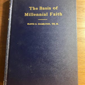 The Basis of Millennial Faith - Floyd Hamilton - 1955 - Christian Faith /  Life - Church History