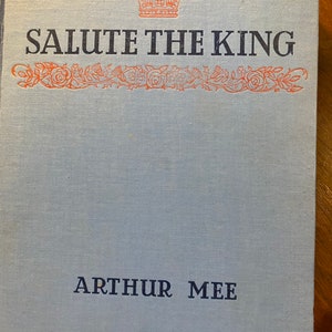 Salute The King George the Sixth and His Far Flung Realms - History England  - Arthur Mee - 1937 - English Monarchy - Royal Family