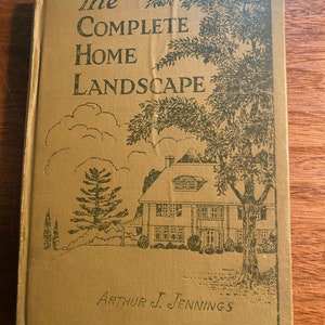 May include: The cover of a vintage book titled "The Complete Home Landscape" by Arthur J. Jennings. The cover features a black and white illustration of a house with a tree and bushes.