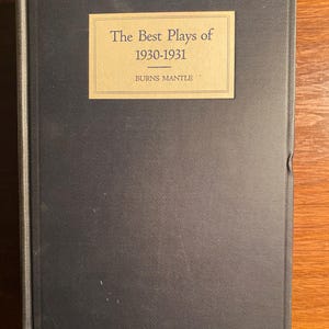 May include: A black hardcover book with a tan label on the front. The label reads "The Best Plays of 1930-1931" and "BURNS MANTLE".