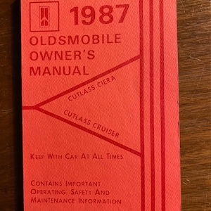 1987 Oldsmobile (Cutlass Ciera / Cutlass Cruiser) Owner&#39;s Manual - Operating, Safety and Maintenance Information