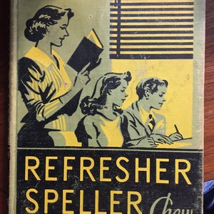May include: A vintage book cover with a green background and black text. The title is "Refresher Speller Chew". The cover features a black and white illustration of three people in a classroom setting.
