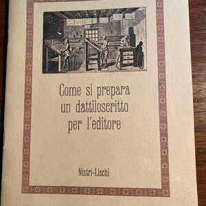 May include: A vintage book cover with a black and white illustration of people working in a printing press. The title reads "Come si prepara un dattiloscritto per l'editore" and the author is "Nistri-Lischi".