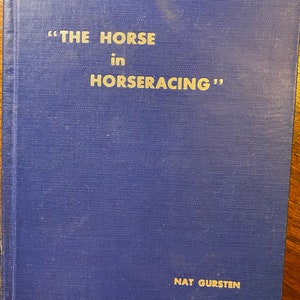 The Horse in Horseracing - Nat Gursten - 1953 - 2nd Edition - Understand Horses Jockeys - Betting / Gambling on the Horses