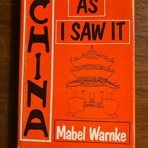 China As I Saw It - Mabel Warnke - 1984 - Travel /  History - Journal - Log of Trips - Learning About Other Civilizations