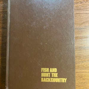 Fish and Hunt The Backcountry - 1978 - Richard Eggert - Informatie en feiten over dieren in het wild: vrij wild