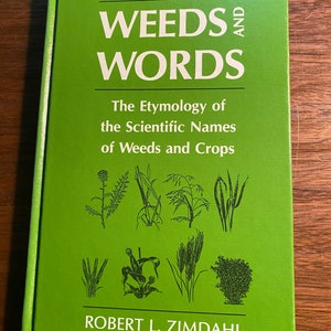 Weeds and Words The Etymology of the Scientific Names of Weeds and Crops - 1989 -  Robert Zimdahl - Identification - Guide