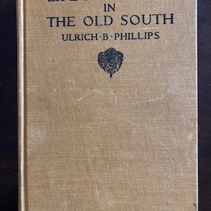 Leben und Arbeit im alten Süden (Plantage) - Ulrich Phllips - 1929 - Amerikanische Geschichte mit Illustrationen und Landkarten
