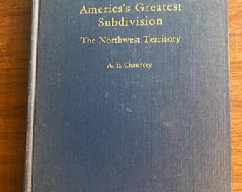 La subdivisión más grande de Estados Unidos: El Territorio del Noroeste - Ohio, Michigan, Illinois, Wisconsin - Historia - A. Chauncey, 1957. Historia de los estados estadounidenses.