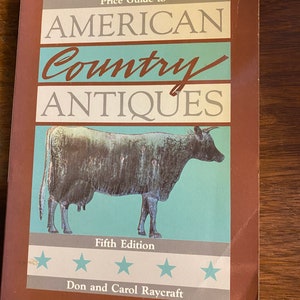 American  Country Antiques - Don / Carol Raycraft - 1985 - Price Guide - with Pictures - Furniture and More