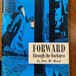 Forward Through the Darkness - John Brush - 1952 - Bible Study - History of the Church / Christianity / Religion