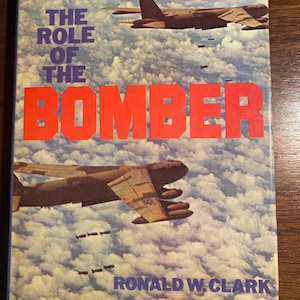The Role Of The Bomber - Ronald Clark - History of Aviation / Planes / Flight - 1977 - Military Airplanes - Fighters in War