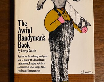 The Awful Handyman's Book - George Daniels - Un manual de herramientas, materiales, métodos, reparación/mejora del hogar - 1966