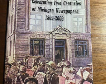 Celebrando dos siglos de periódicos de Michigan: 1809 - 2009 - Frank Boles - Reportaje / Periodismo Michigan - Historia -