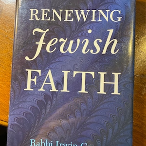 Renewing Jewish Faith - Judaism - Rabbi Irwin Groner - 2007 - Living With Faith / Religion
