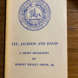 Lee, Jackson and Davis a Short Biography - Civil War - Robert Smith - 1970 - American History  - Military History - Generals