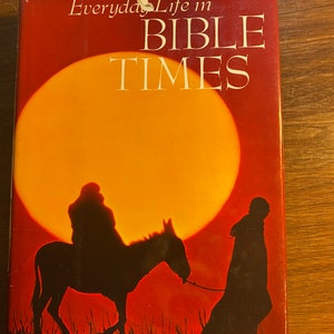 Everyday Life In  Bible Times - NGS - 1967 - History - Archeology - Living Standards in Biblical Lands