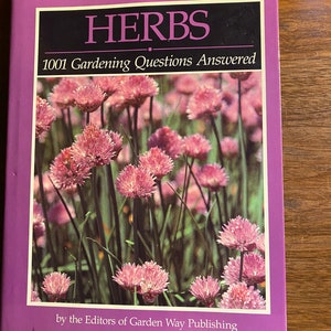 Herbs 1001 Gardening Questions Answered - Practical Guide to Growing & Using - Garden Way - 1990 - Herbalists - Illustrated