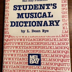 Mel Bay Presents Student&#39;s  Musical Dictionary - L Dean Bye - 1985 - Guide for singers,  music students - Understand Musical Terminology
