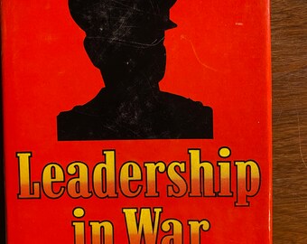 Leadership in War: Generals in Victory and Defeat 1939 -1945 - John Smyth - 1974 - Politics - War Commanders World War II - Montgomery, Slim