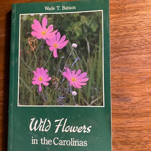 Wild Flowers in the Carolinas - Field Guide - Wade Batson - 1987 - Identification Field Guide - Photos Wildflowers North America