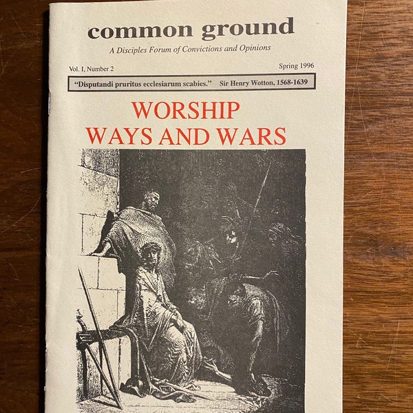 Worship Ways and Wars: Common Ground Vol. 1, Number 2, Spring 1996 - A Disciples Forum of Convictions Opinions - Christian Journal  Magazine