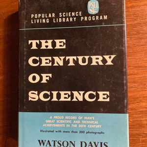 The Century of Science - Watson Davis - 1963 - Verstehen von Veränderungen in der Wissenschaft - Atomic, Automotive, Medicine, Chemistry und mehr