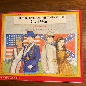 If You Lived At There Time Of The Civil War - Kay Moore - 1994 - For Young Readers  - American History - Military History