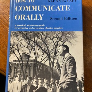 How to Communicate Orally - Public Speaking - Effective Speeches - 1966 - Glenn Capp = Gain Confidence in Front of Groups, Crowds