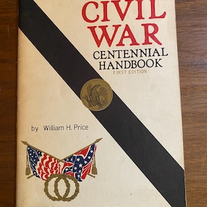 The Civil War Centennial Handbook 1st Edition - History Civil War - William Price - 1961 - American Military History